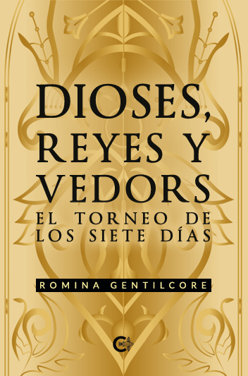 Portada del libro Dioses, Reyes y Vedors: El Torneo de los Siete Días, de Romina Gentilcore